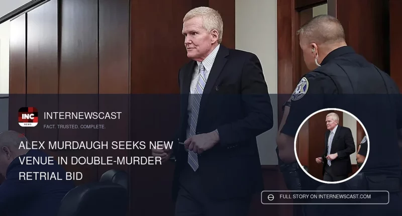 Alex Murdaugh Seeks New Venue in Double-Murder Retrial Bid - Internewscast Journal
