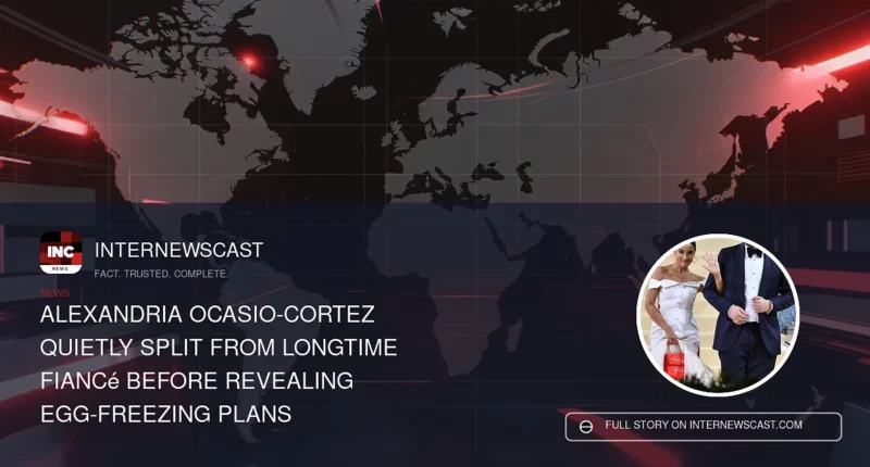 Alexandria Ocasio-Cortez Quietly Split From Longtime Fiancé Before Revealing Egg-Freezing Plans - Internewscast Journal