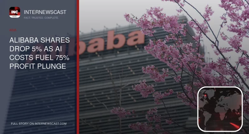 Alibaba Shares Drop 5% as AI Costs Fuel 75% Profit Plunge - Internewscast Journal