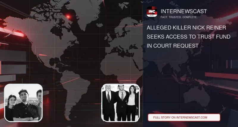 Alleged Killer Nick Reiner Seeks Access to Trust Fund in Court Request - Internewscast Journal