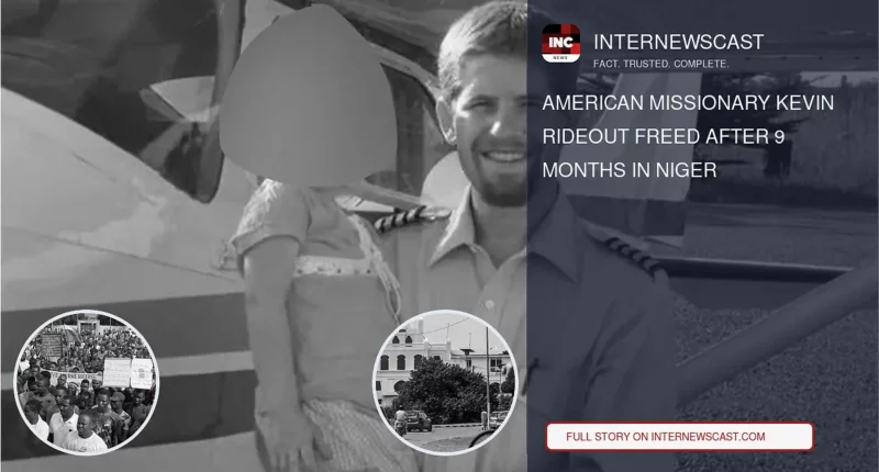 American Missionary Kevin Rideout Freed After 9 Months in Niger - Internewscast Journal