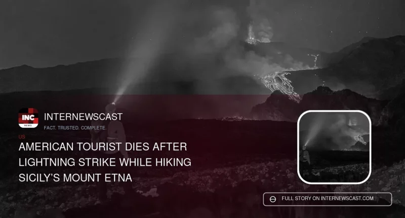 American Tourist Dies After Lightning Strike While Hiking Sicily’s Mount Etna - Internewscast Journal