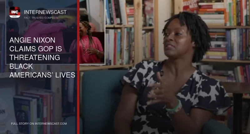 Angie Nixon Claims GOP Is Threatening Black Americans’ Lives - Internewscast Journal