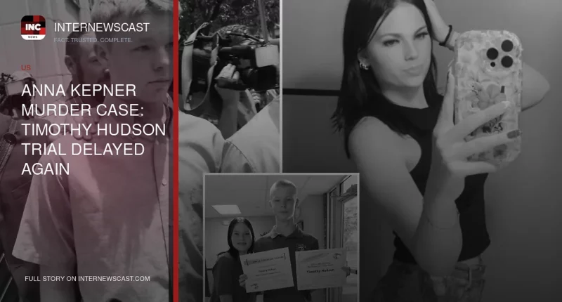 Anna Kepner Murder Case: Timothy Hudson Trial Delayed Again - Internewscast Journal