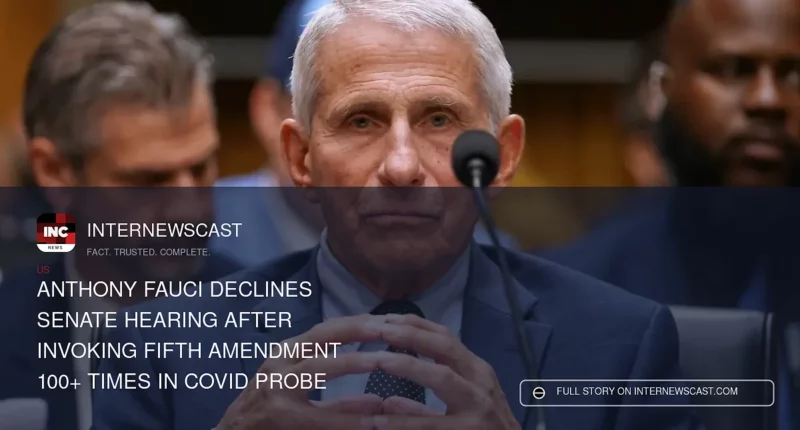 Anthony Fauci Declines Senate Hearing After Invoking Fifth Amendment 100+ Times in COVID Probe - Internewscast Journal