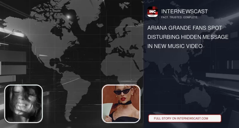 Ariana Grande Fans Spot Disturbing Hidden Message in New Music Video - Internewscast Journal