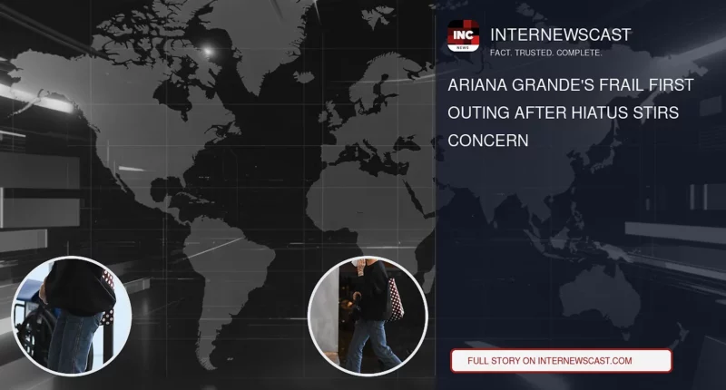 Ariana Grande's Frail First Outing After Hiatus Stirs Concern - Internewscast Journal