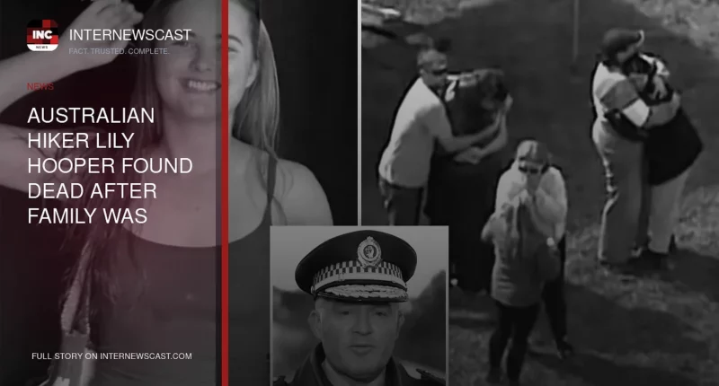 Australian Hiker Lily Hooper Found Dead After Family Was Mistakenly Told She Was Alive - Internewscast Journal