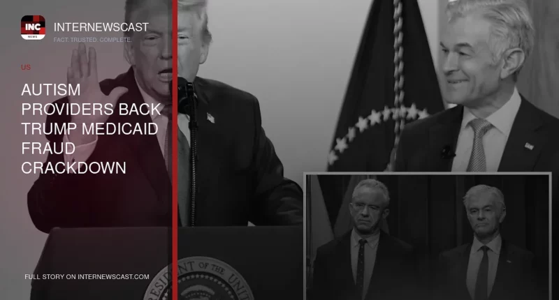 Autism Providers Back Trump Medicaid Fraud Crackdown Amid Allegations Millions Were Stolen From Children - Internewscast Journal