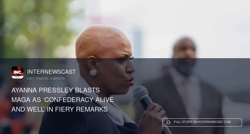 Ayanna Pressley Blasts MAGA as ‘Confederacy Alive and Well’ in Fiery Remarks - Internewscast Journal