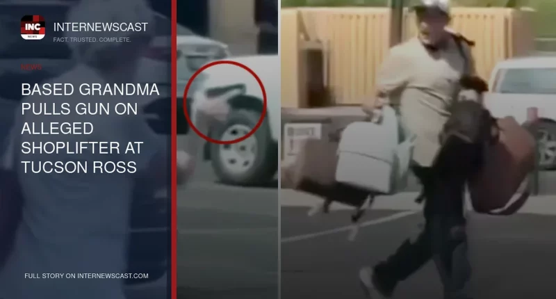Based Grandma Pulls Gun on Alleged Shoplifter at Tucson Ross - Internewscast Journal