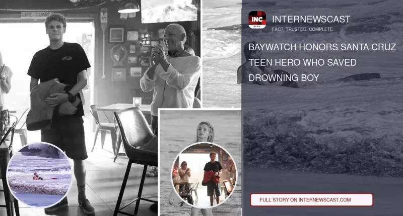 Baywatch Honors Santa Cruz Teen Hero Who Saved Drowning Boy - Internewscast Journal