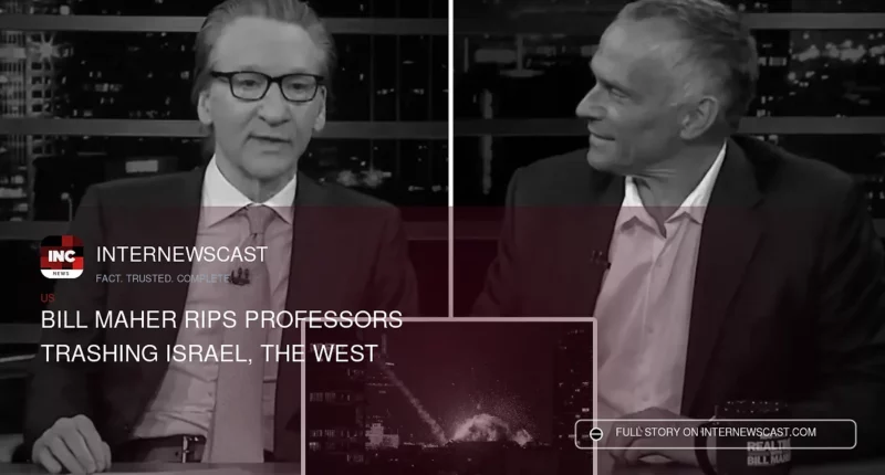 Bill Maher Rips Professors Trashing Israel, the West - Internewscast Journal