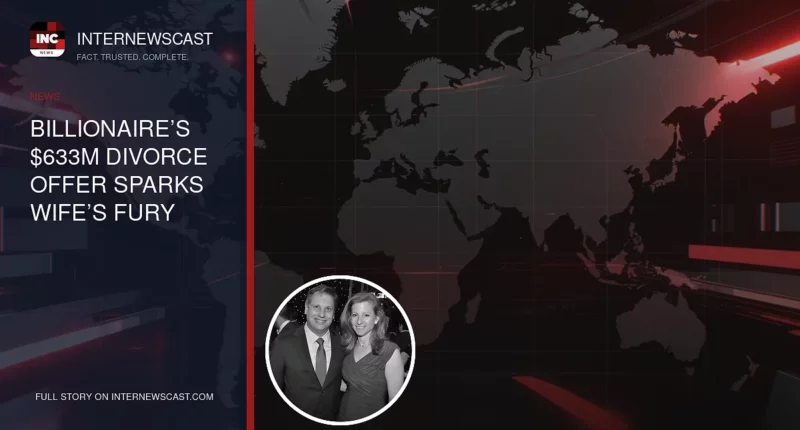 Billionaire’s $633M Divorce Offer Sparks Wife’s Fury - Internewscast Journal
