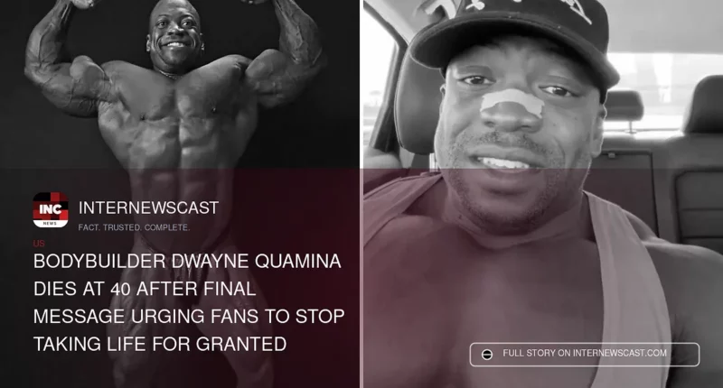 Bodybuilder Dwayne Quamina Dies at 40 After Final Message Urging Fans to Stop Taking Life for Granted - Internewscast Journal
