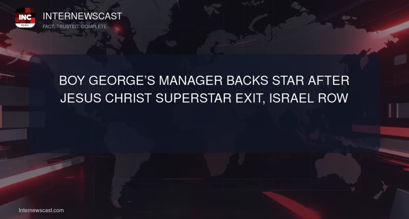 Boy George’s Manager Backs Star After Jesus Christ Superstar Exit, Israel Row - Internewscast Journal