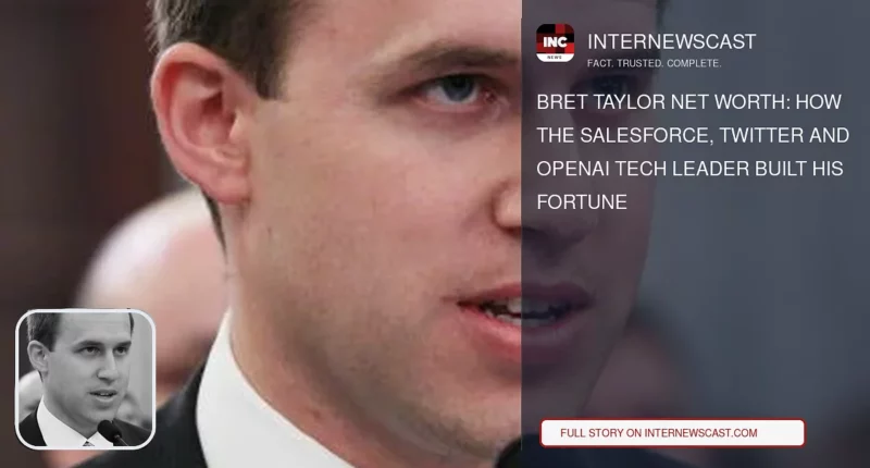 Bret Taylor Net Worth: How the Salesforce, Twitter and OpenAI Tech Leader Built His Fortune - Internewscast Journal