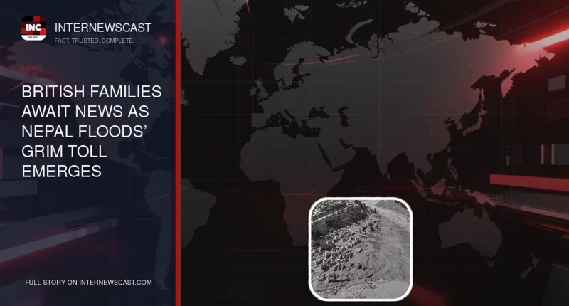 British Families Await News as Nepal Floods’ Grim Toll Emerges - Internewscast Journal