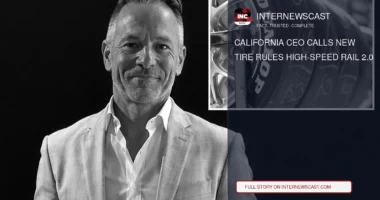 California CEO Calls New Tire Rules High-Speed Rail 2.0 - Internewscast Journal