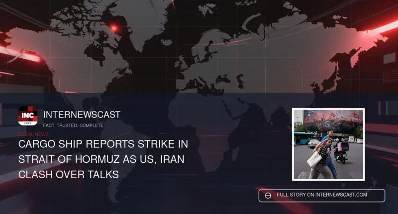 Cargo Ship Reports Strike in Strait of Hormuz as US, Iran Clash Over Talks - Internewscast Journal