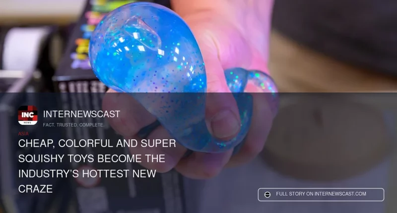 Cheap, Colorful and Super Squishy Toys Become the Industry’s Hottest New Craze - Internewscast Journal