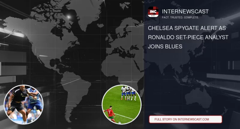 Chelsea Spygate Alert as Ronaldo Set-Piece Analyst Joins Blues - Internewscast Journal