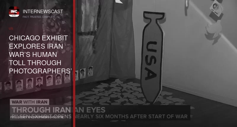 Chicago Exhibit Explores Iran War’s Human Toll Through Photographers’ Eyes Six Months On - Internewscast Journal