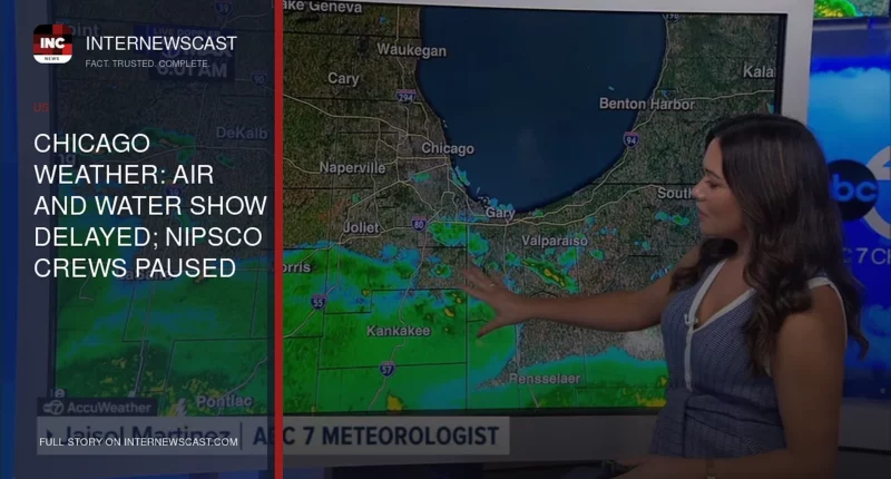 Chicago Weather: Air and Water Show Delayed; NIPSCO Crews Paused - Internewscast Journal