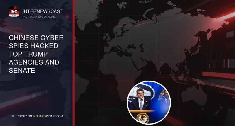 Chinese Cyber Spies Hacked Top Trump Agencies and Senate - Internewscast Journal