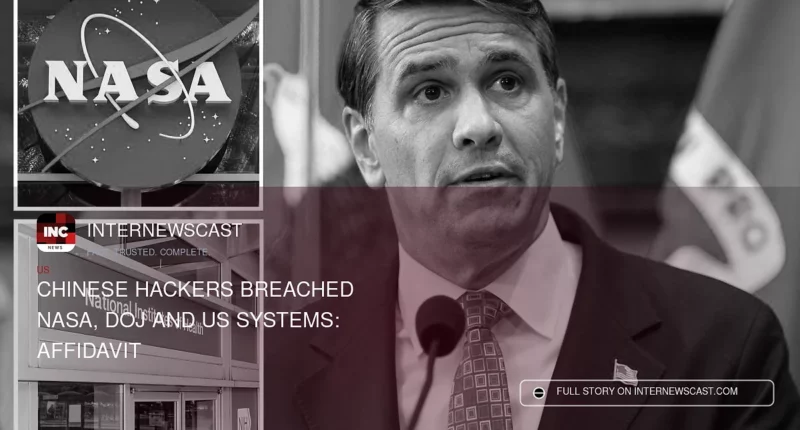 Chinese Hackers Breached NASA, DOJ and US Systems: Affidavit - Internewscast Journal