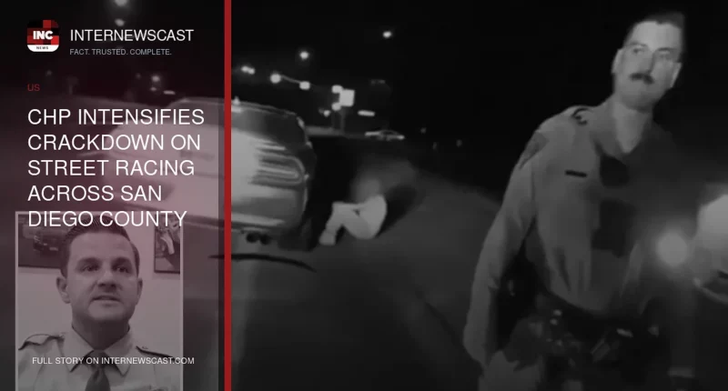 CHP Intensifies Crackdown on Street Racing Across San Diego County - Internewscast Journal