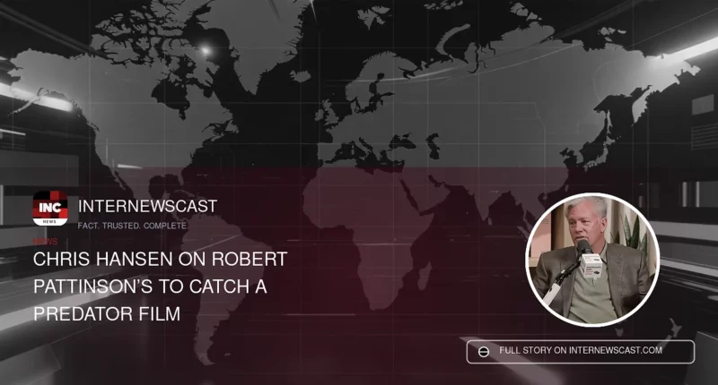 Chris Hansen on Robert Pattinson’s To Catch a Predator Film - Internewscast Journal