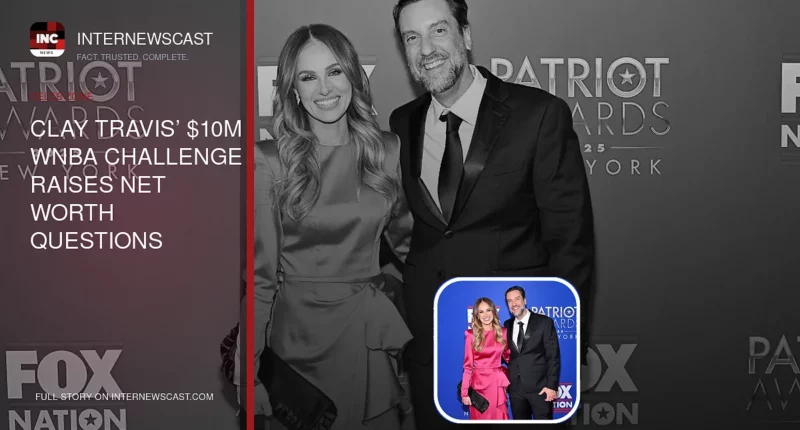 Clay Travis’ $10M WNBA Challenge Raises Net Worth Questions - Internewscast Journal