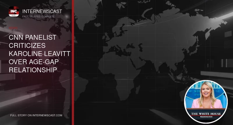 CNN Panelist Criticizes Karoline Leavitt Over Age-Gap Relationship - Internewscast Journal