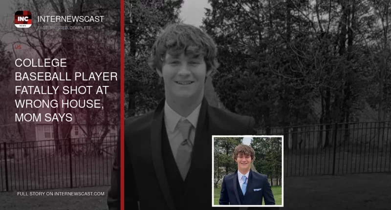 College Baseball Player Fatally Shot at Wrong House, Mom Says - Internewscast Journal