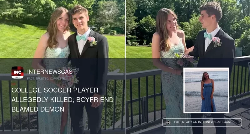 College Soccer Player Allegedly Killed; Boyfriend Blamed Demon - Internewscast Journal