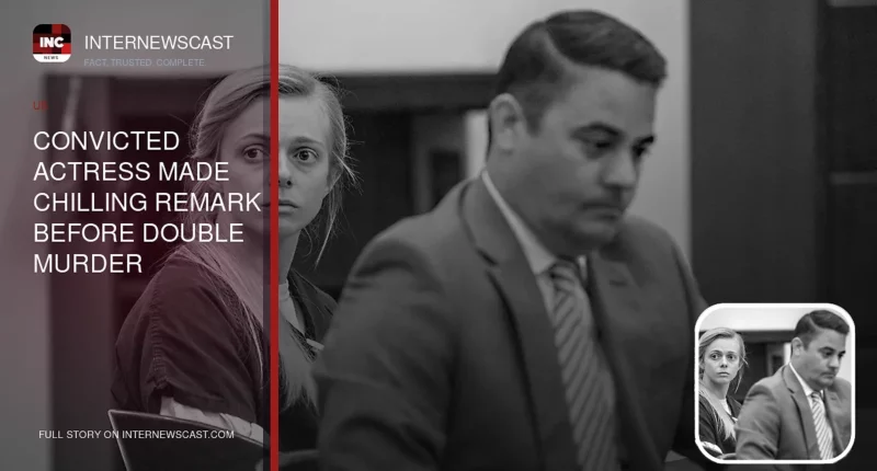 Convicted Actress Made Chilling Remark Before Double Murder - Internewscast Journal