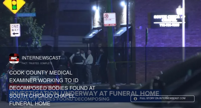 Cook County Medical Examiner Working to ID Decomposed Bodies Found at South Chicago Chapel Funeral Home - Internewscast Journal