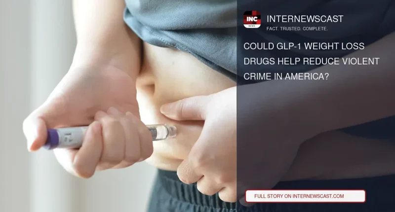 Could GLP-1 Weight Loss Drugs Help Reduce Violent Crime in America? - Internewscast Journal