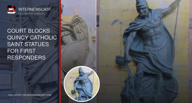 Court Blocks Quincy Catholic Saint Statues for First Responders - Internewscast Journal