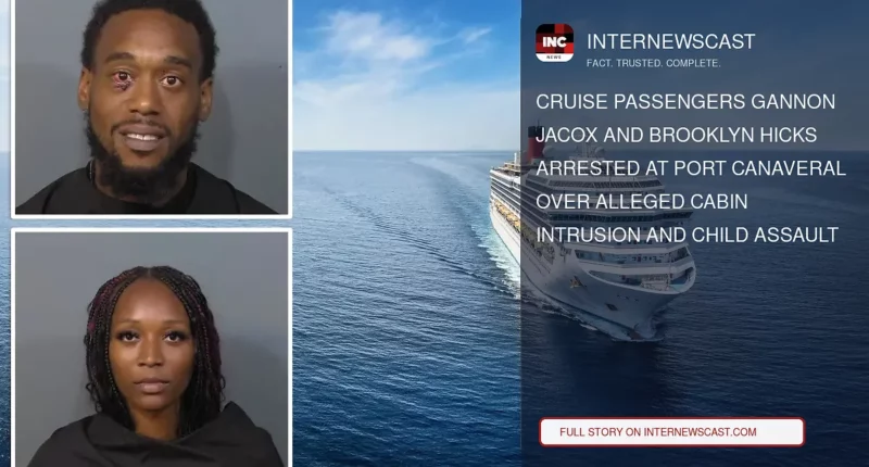 Cruise Passengers Gannon Jacox and Brooklyn Hicks Arrested at Port Canaveral Over Alleged Cabin Intrusion and Child Assault - Internewscast Journal