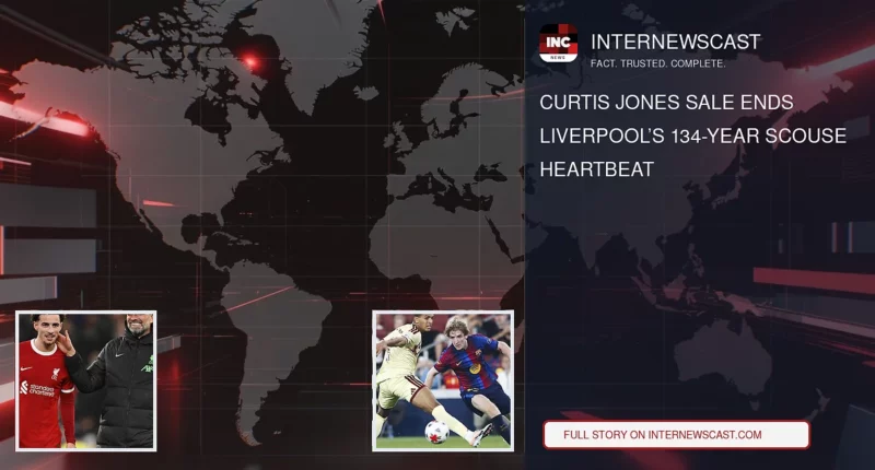 Curtis Jones Sale Ends Liverpool’s 134-Year Scouse Heartbeat - Internewscast Journal