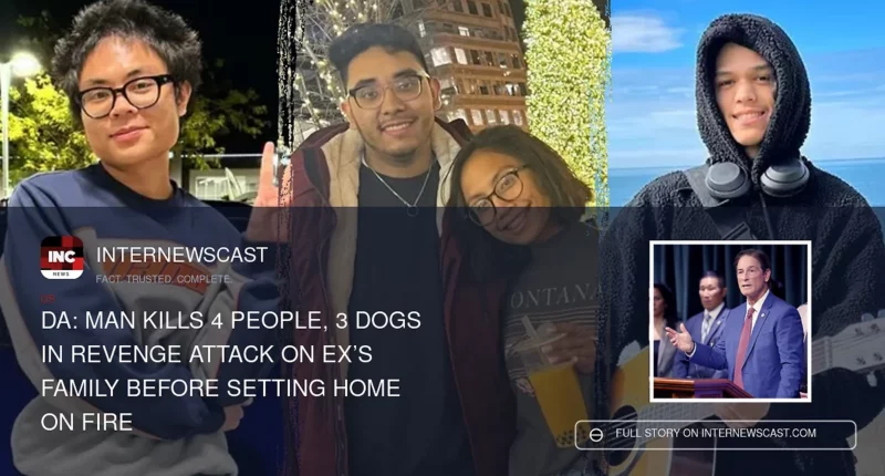 DA: Man Kills 4 People, 3 Dogs in Revenge Attack on Ex’s Family Before Setting Home on Fire - Internewscast Journal