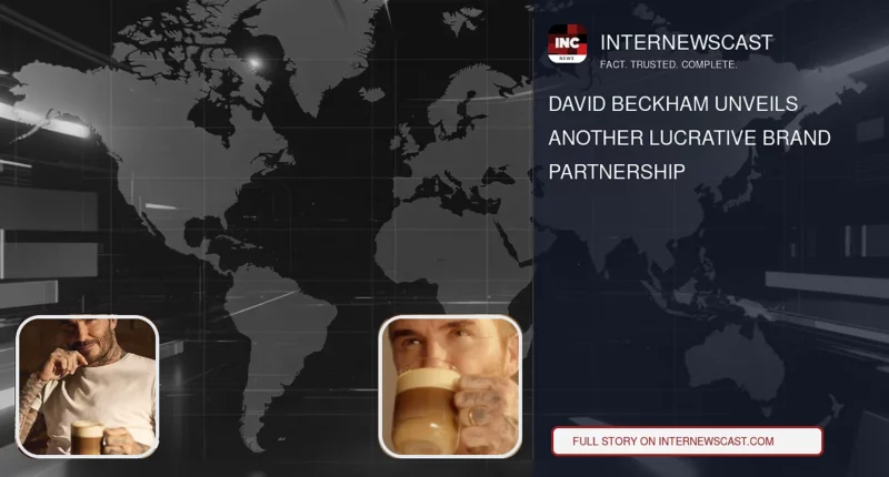 David Beckham Unveils Another Lucrative Brand Partnership - Internewscast Journal