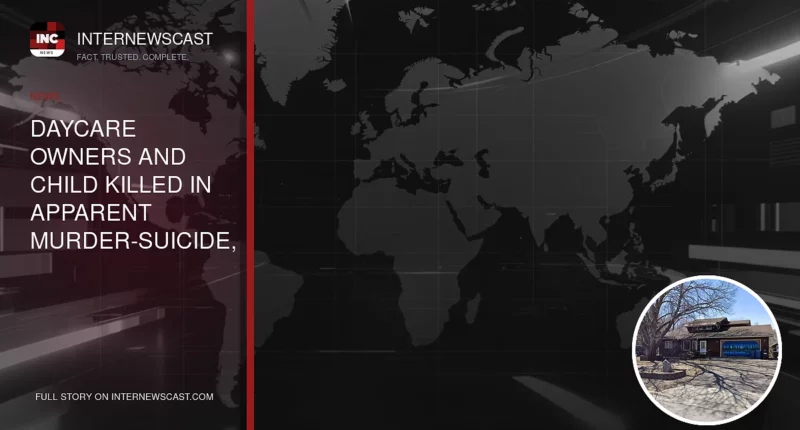 Daycare Owners and Child Killed in Apparent Murder-Suicide, Authorities Say - Internewscast Journal