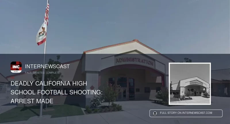 Deadly California High School Football Shooting: Arrest Made - Internewscast Journal