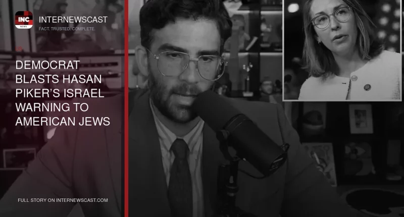 Democrat Blasts Hasan Piker’s Israel Warning to American Jews - Internewscast Journal