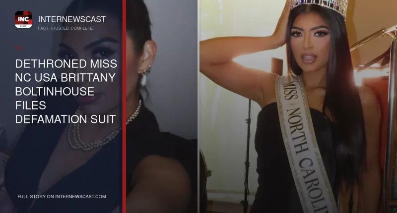 Dethroned Miss NC USA Brittany Boltinhouse Files Defamation Suit - Internewscast Journal