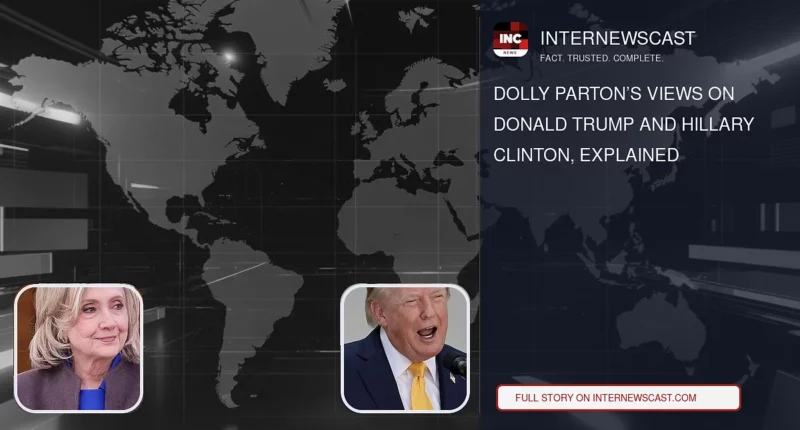 Dolly Parton’s Views on Donald Trump and Hillary Clinton, Explained - Internewscast Journal