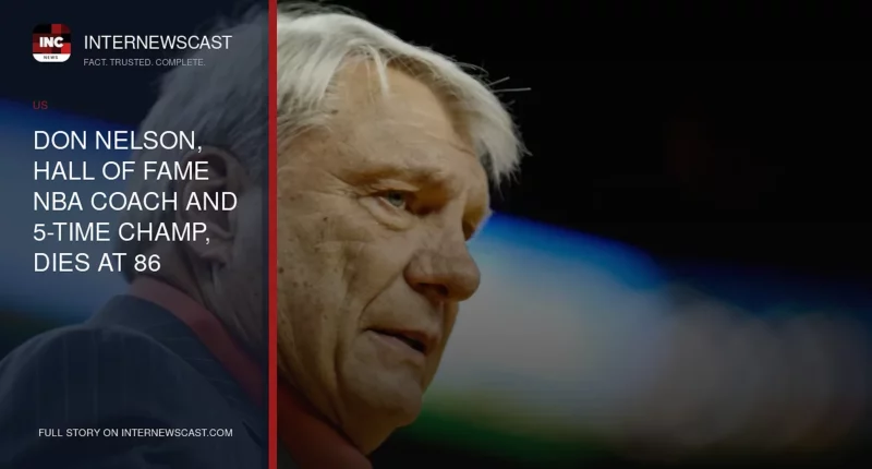 Don Nelson, Hall of Fame NBA Coach and 5-Time Champ, Dies at 86 - Internewscast Journal
